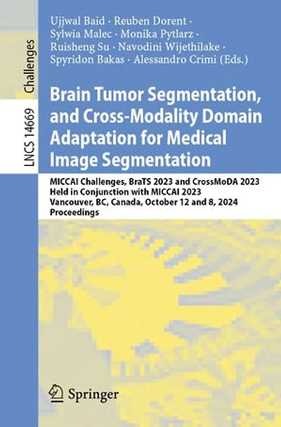 Brain Tumor Segmentation, and Cross-Modality Domain Adaptation for Medical Image Segmentation: MICCAI Challenges, BraTS 2023 CrossMoDA 2023, Held Conjunction with Vancouver, BC, Canada, October 12 8, 2024, Proceedings
