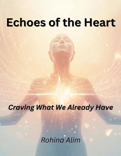 Echoes of the Heart.: Craving What We Already Have.