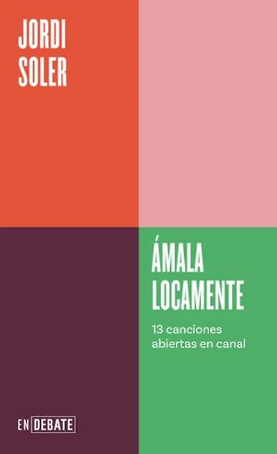 Ámala locamente (Serie ENDEBATE): 13 canciones abiertas en canal