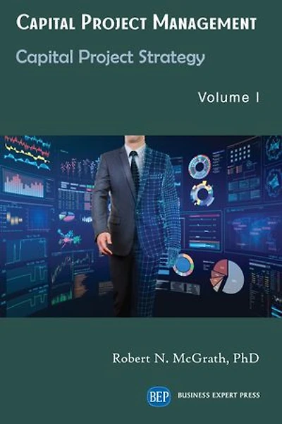 Capital Project Management, Volume I: Strategy