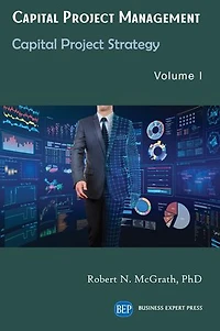 Capital Project Management, Volume I: Strategy