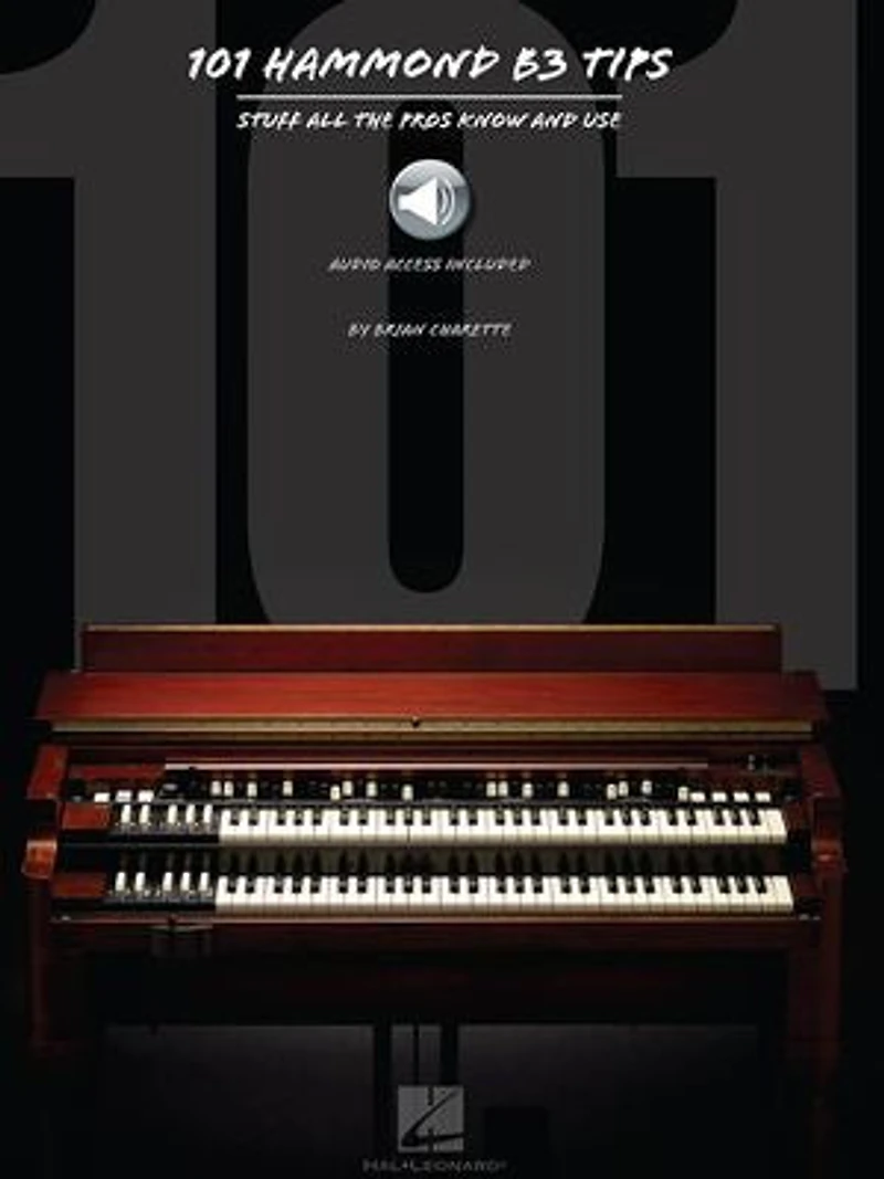 101 Hammond B-3 Tips: Stuff All The Pros Know And Use