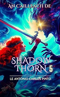 An Cailleach de Shadowthorn: An Cailleach de Shadowthorn, #5