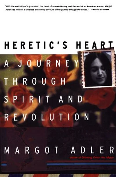 Heretic's Heart: A Journey Through Spirit And Revolution