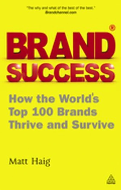 Brand Success: How the World's Top 100 Brands Thrive and Survive