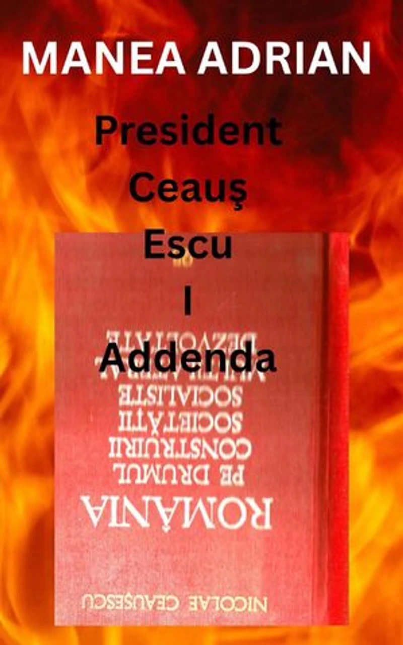 President Ceauş Escu I Addenda