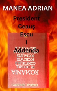 President Ceauş Escu I Addenda