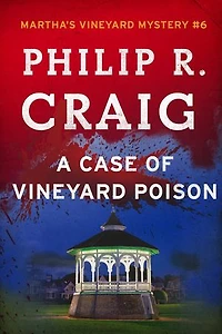 A Case of Vineyard Poison: Martha's Vineyard Mystery #6