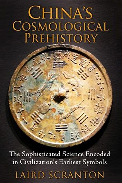 China's Cosmological Prehistory: The Sophisticated Science Encoded Civilization's Earliest Symbols
