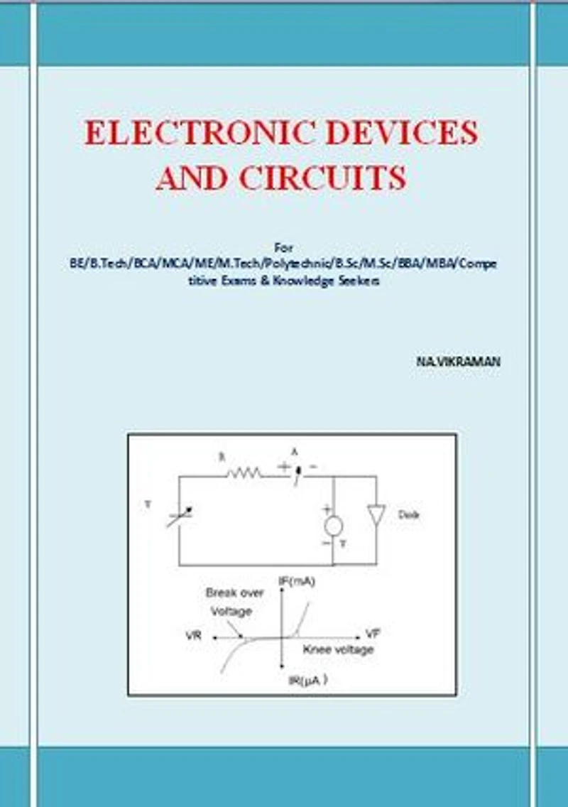 ELECTRONIC DEVICES AND CIRCUITS: This book has been written for the B.COM /LLB/ MBA/ BBA /ME /M.TECH /BE /B.Tech students.