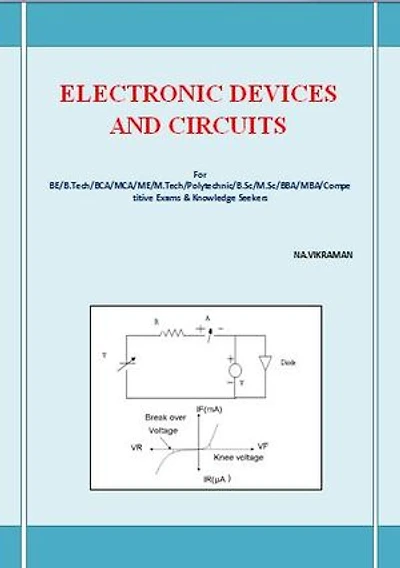 ELECTRONIC DEVICES AND CIRCUITS: This book has been written for the B.COM /LLB/ MBA/ BBA /ME /M.TECH /BE /B.Tech students.