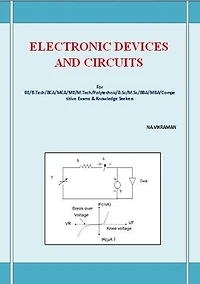 ELECTRONIC DEVICES AND CIRCUITS: This book has been written for the B.COM /LLB/ MBA/ BBA /ME /M.TECH /BE /B.Tech students.