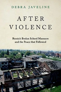 After Violence: Russia's Beslan School Massacre and the Peace that Followed