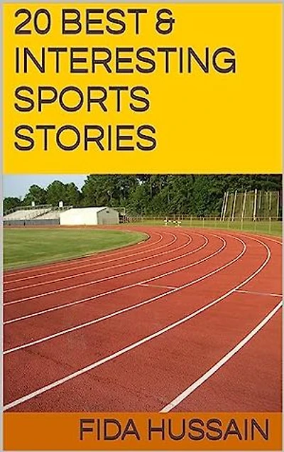 20 BEST & INTERESTING SPORTS STORIES Kindle Edition by Fida Hussain (Author): 20 BEST & INTERESTING SPORTS STORIES Kindle Edition by Fida Hussain (Author)