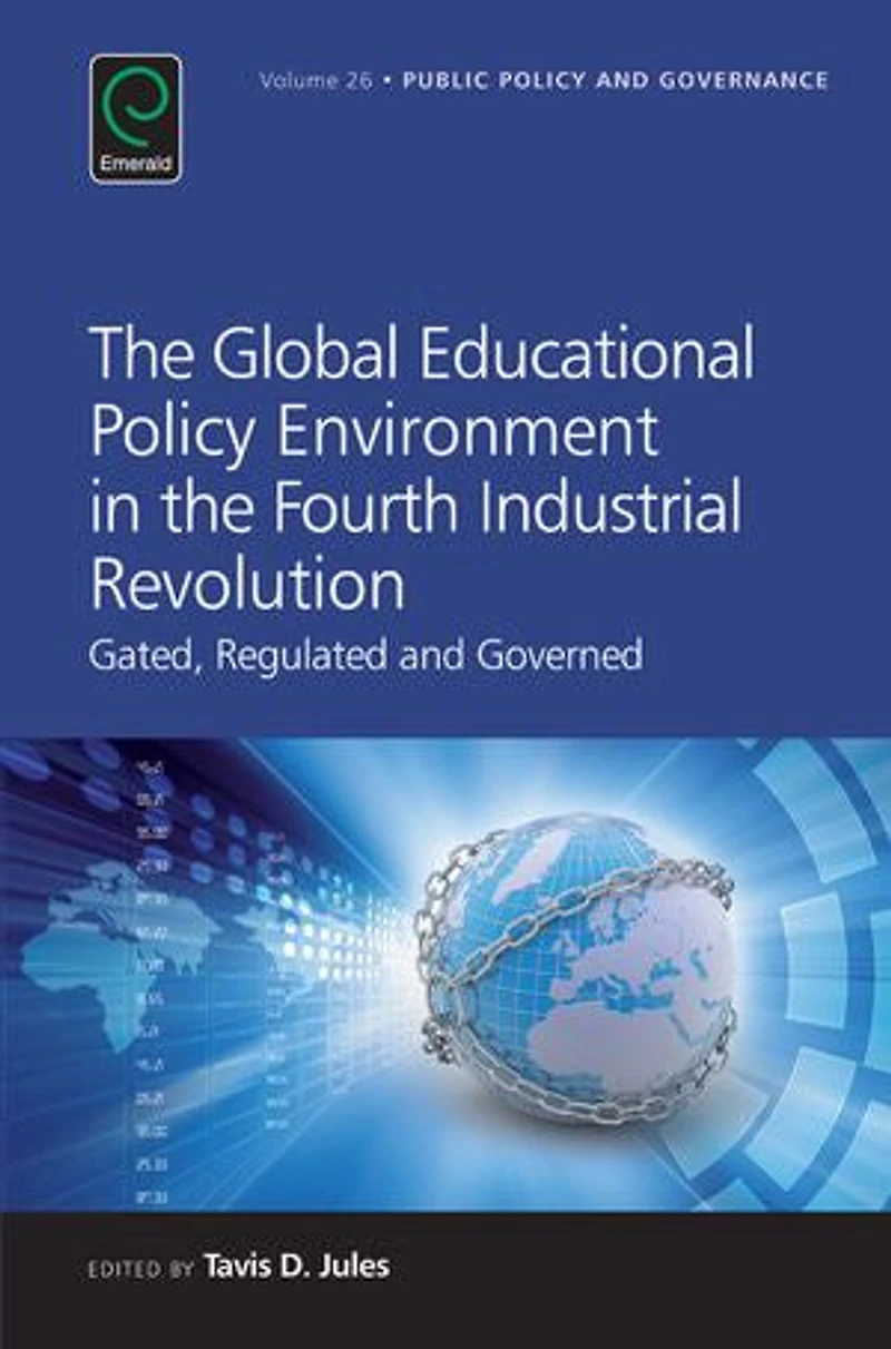 the Global Educational Policy Environment Fourth Industrial Revolution: Gated, Regulated and Governed