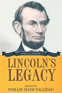 Lincoln's Legacy: Ethics and Politics
