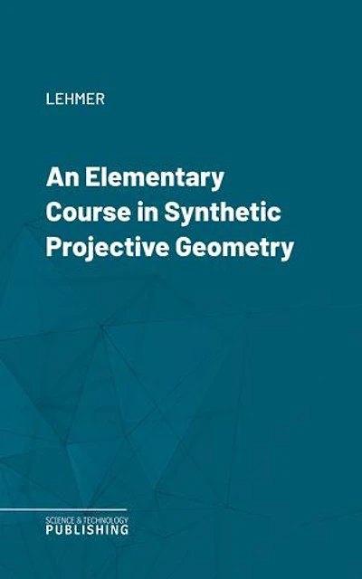 An Elementary Course in Synthetic Projective Geometry