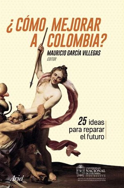 ¿Cómo mejorar a Colombia?: 25 ideas para reparar el futuro