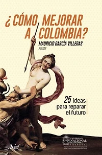 ¿Cómo mejorar a Colombia?: 25 ideas para reparar el futuro