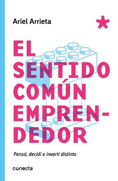El sentido común emprendedor: Pensá, decidí e invertí distinto