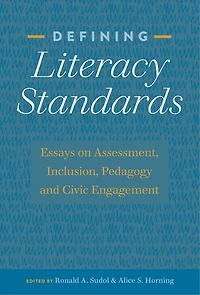 Defining Literacy Standards: Essays on Assessment, Inclusion, Pedagogy and Civic Engagement