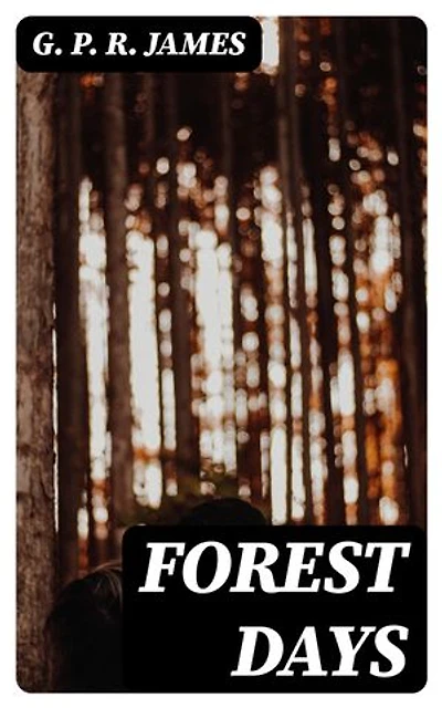 Forest Days: Enriched edition. A Romance of Old Times