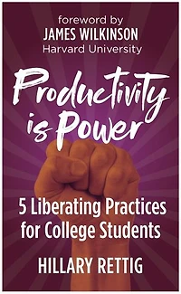 Productivity is Power: 5 Liberating Practices for College Students