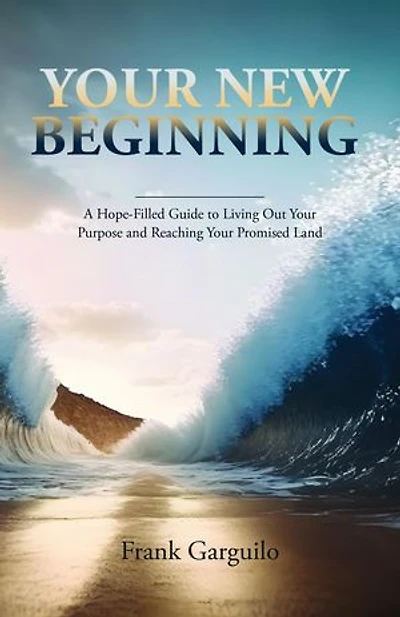 Your New Beginning: A Hope-Filled Guide to Living Out Your Purpose and Reaching Your Promised Land