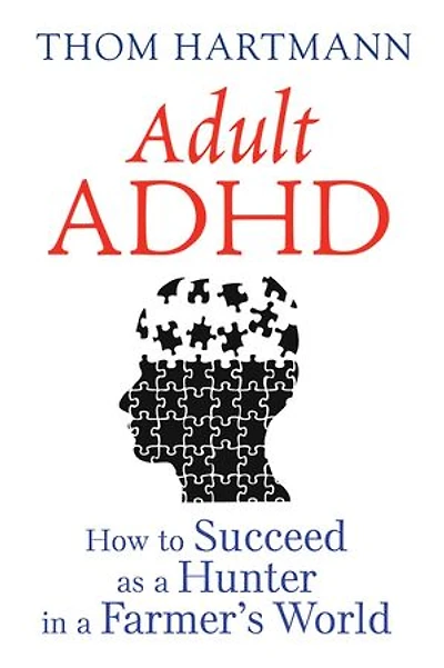 Adult ADHD: How to Succeed as a Hunter Farmer's World
