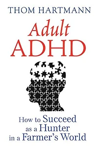 Adult ADHD: How to Succeed as a Hunter Farmer's World