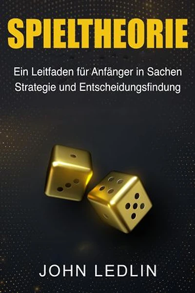 Spieltheorie: Ein Leitfaden für Anfänger in Sachen Strategie und Entscheidungsfindung