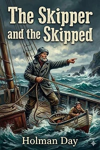 The Skipper and the Skipped: Being the Shore Log of Cap'n Aaron Sproul