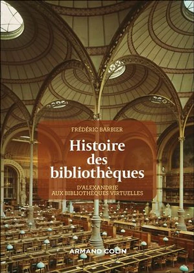 Histoire des bibliothèques - 2e éd.: D'Alexandrie aux bibliothèques virtuelles