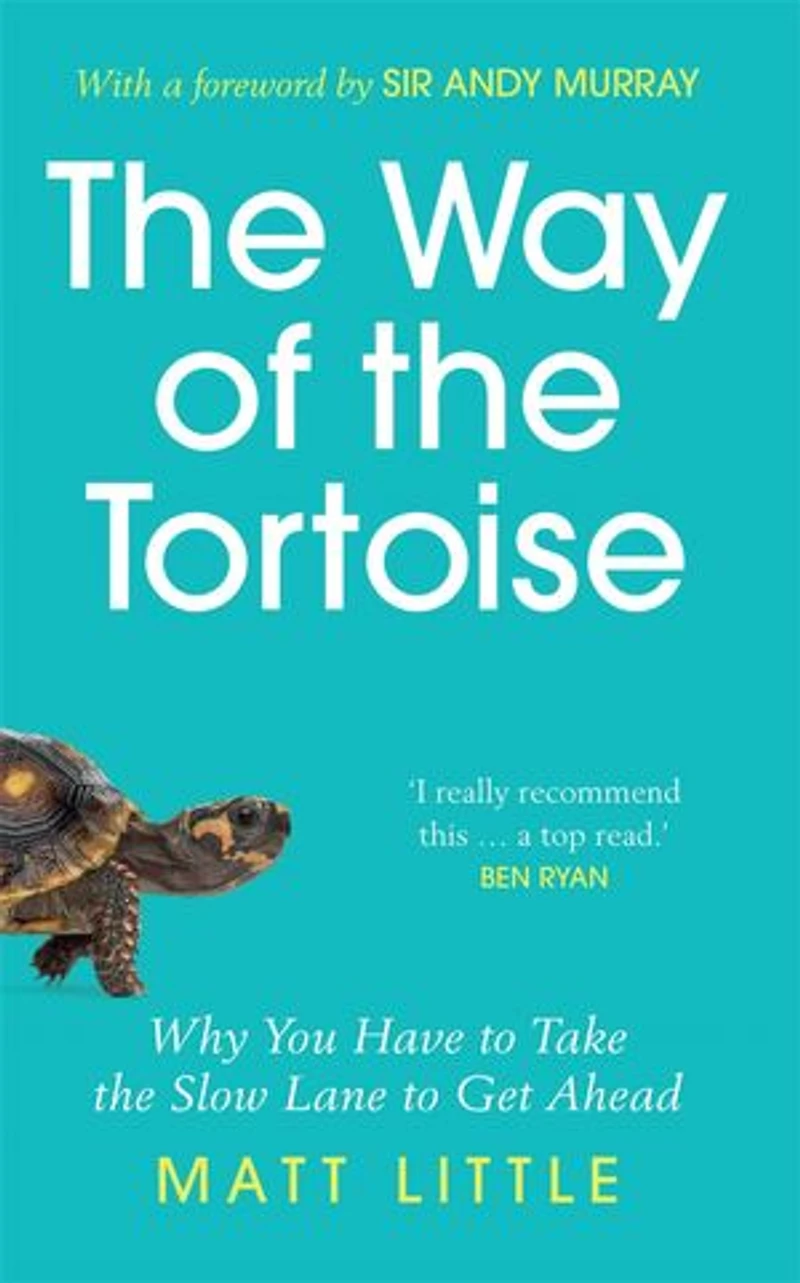 the Way of Tortoise: Why You Have to Take Slow Lane Get Ahead