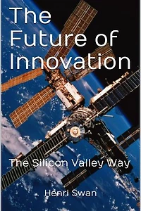 The Future of Innovation: The Silicon Valley Way