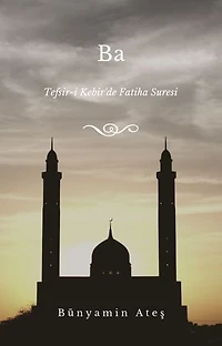 Ba: Tefsir-i Kebirde Fatiha Suresi