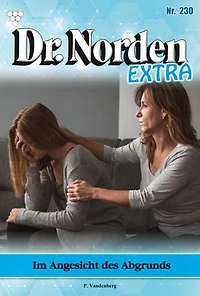 Im Angesicht des Abgrunds: Dr. Norden Extra 230 – Arztroman