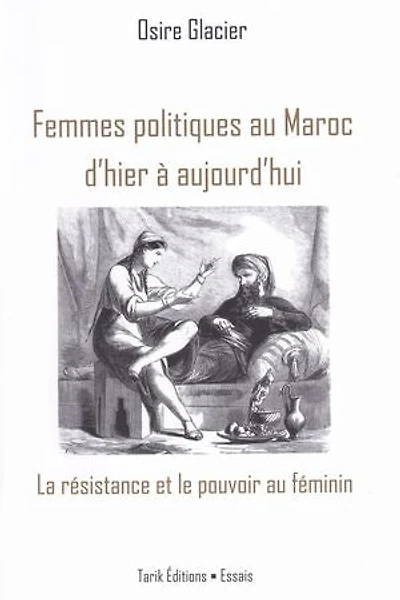 Femmes politiques au Maroc d'hier à aujourd'hui: Portraits historiques de figures politiques, rebelles et militantes marocaines