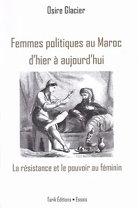 Femmes politiques au Maroc d'hier à aujourd'hui: Portraits historiques de figures politiques, rebelles et militantes marocaines