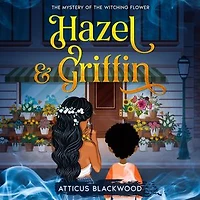 Hazel & Griffin: Mystery of the Witching Flower