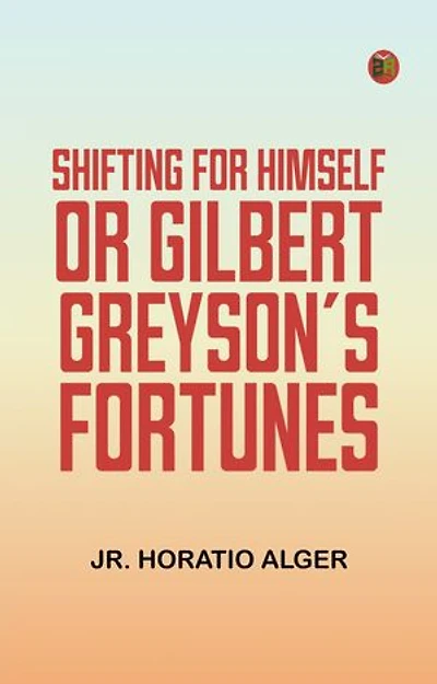 Shifting For Himself or Gilbert Greyson's Fortunes