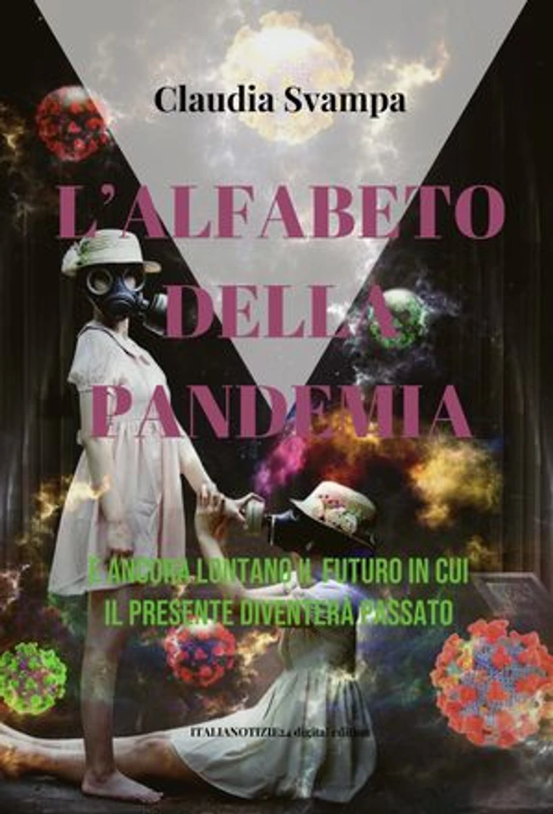 L'alfabeto della pandemia: É ancora lontano il futuro in cui il presente diventerà passato