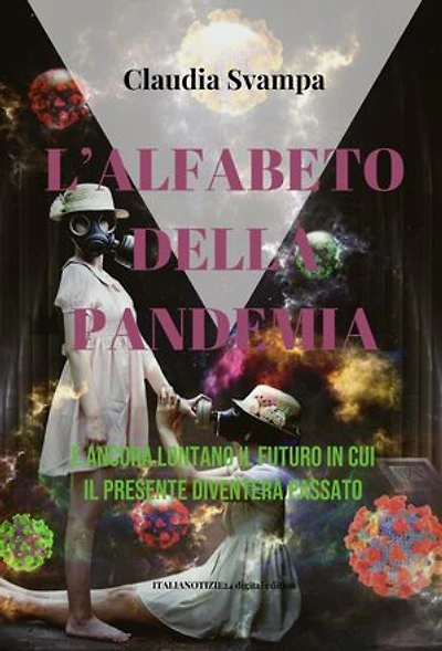 L'alfabeto della pandemia: É ancora lontano il futuro in cui il presente diventerà passato