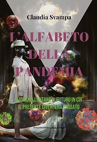 L'alfabeto della pandemia: É ancora lontano il futuro in cui il presente diventerà passato