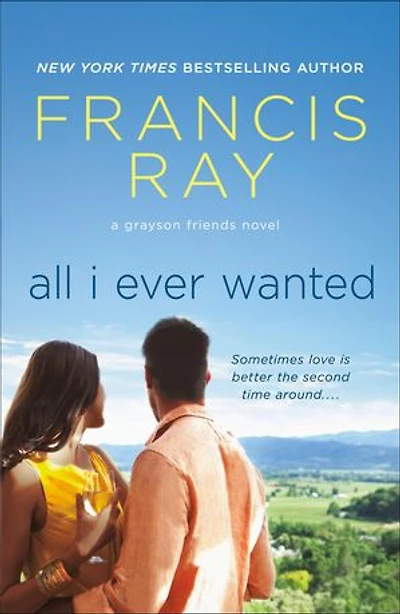 All I Ever Wanted: A Grayson Friends Novel