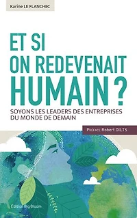 Et si on redevenait humain ?: Soyons les leaders des entreprises du monde de demain