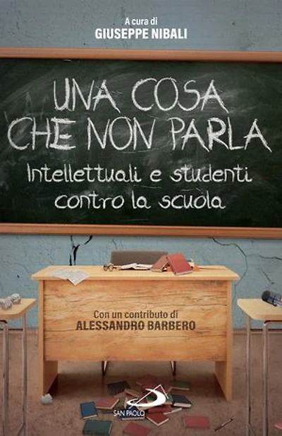 Una cosa che non parla: Intellettuali e studenti contro la scuola