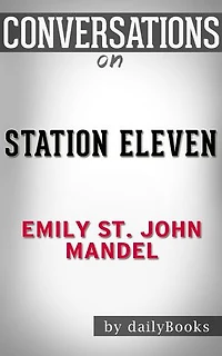Conversations on Station Eleven: by Emily St. John Mandel