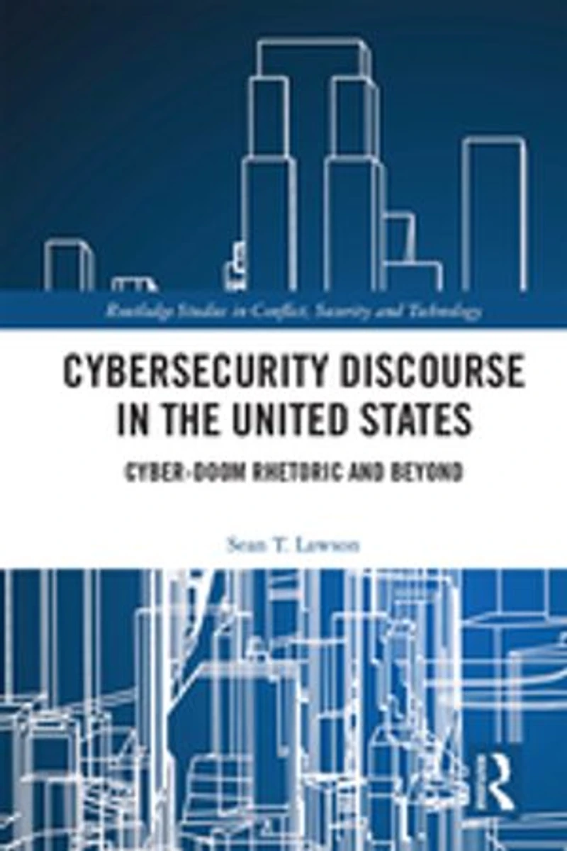 Cybersecurity Discourse the United States: Cyber-Doom Rhetoric and Beyond