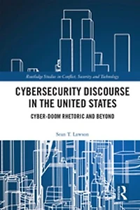 Cybersecurity Discourse the United States: Cyber-Doom Rhetoric and Beyond
